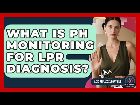 What Is pH Monitoring For LPR Diagnosis? - Acid Reflux Support Hub