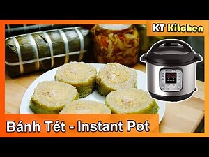 Bánh Tét nấu Nồi Instant Pot & Cách Nấu Truyền Thống - Cách Làm Chi Tiết - ENGLISH CAPTION