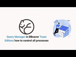 Query Manager in DBeaver Team Edition: how to control all processes
