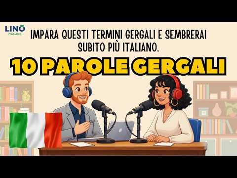 Learn these 10 slang words and you'll sound instantly more Italian | Italian Simple Podcas