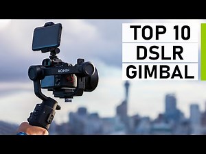 Top 10 Best Camera Gimbal & Stabilizer for DSLR Camera
