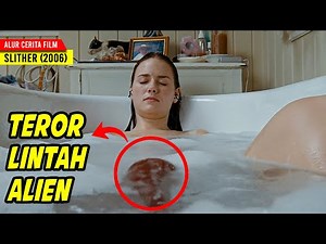 ALIEN YANG SUKA MASUK KE DALAM LUBANG!!! - Alur Cerita Film SLITHER (2006)