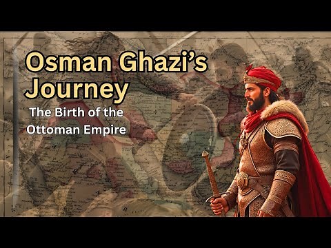 Osman Ghazi’s Journey The Birth of the Ottoman Empire
