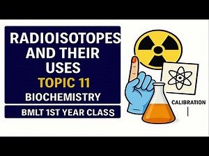 Radioisotopes and their uses | Biochemistry | Topic 11 | BMLT 1st Year Class