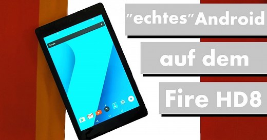 „Echtes“ Android auf dem Amazon Fire HD8 (ohne Root)