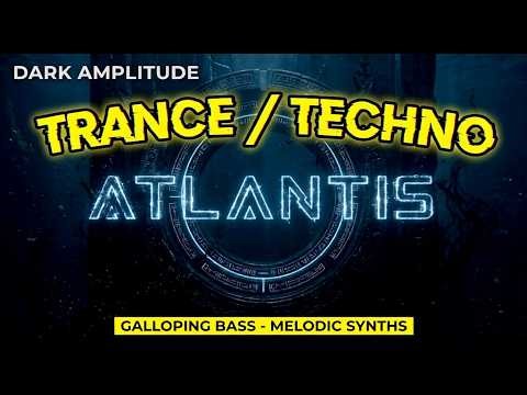ATLANTIS Dark Melodic Techno & Trance | Galloping Bassline