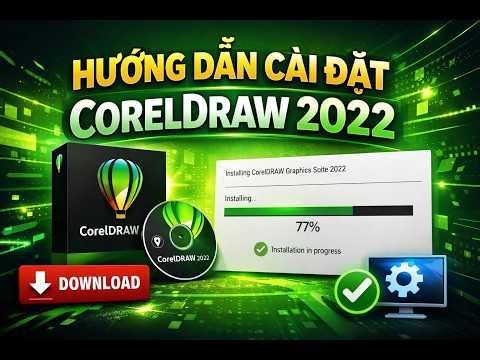 Hướng dẫn cài đặt CorelDRAW 2022 chi tiết | Thành công 100%