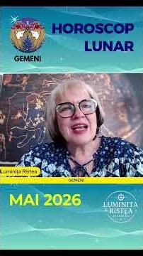♊GEMENI – Horoscop Mai 2026 – Astrolog Luminita Ristea
