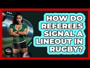 How Do Referees Signal a Lineout in Rugby?