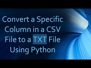 Convert a Specific Column in a CSV File to a TXT File Using Python