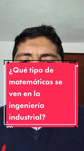 Importancia de las Matemáticas en la Ingeniería Industrial