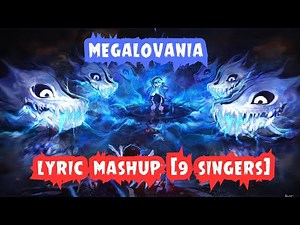 MEGALOVANIA LYRICS MASHUP F.T +9 SINGERS