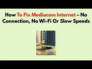 How To Fix Mediacom Internet – No Connection, No Wi-Fi Or Slow Speeds