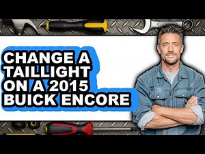 How To Change A Taillight On A 2015 Buick Encore - Easy Guide