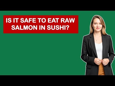 Is It Safe To Eat Raw Salmon In Sushi?