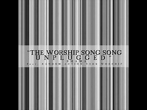 The Worship Song Song Unplugged // Random Action Verb Worship