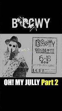 OH! MY JULLY Part 2 #boowy #ボウイ #氷室京介 #布袋寅泰 #松井恒松 #高橋まこと #boøwy #rock #live #lastgigs #暴威 #1224