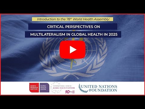Introduction to #WHA78: Critical Perspectives on Multilateralism in Global Health in 2025