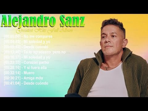 Alejandro Sanz - Playlist perfecta para los nostálgicos