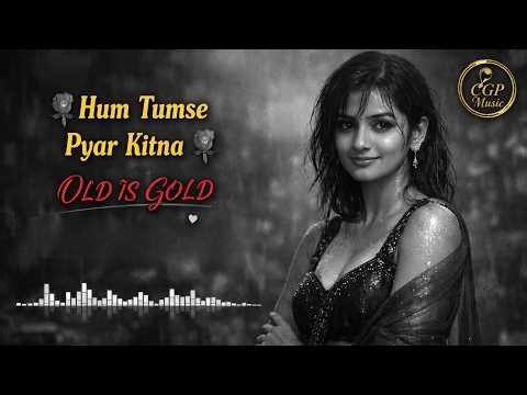 🌹 Hum Tumse Pyar Kitna 🌹