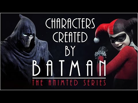 Characters Created By Batman The Animated Series