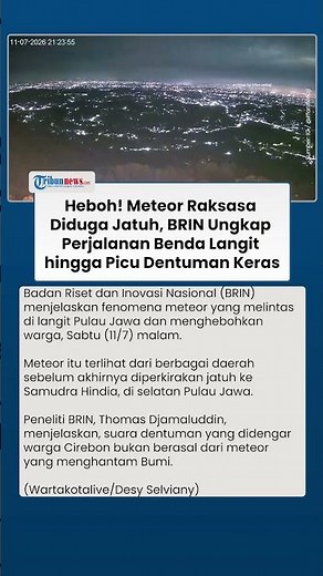 Warga Geger Diduga Meteor Jatuh, BRIN Ungkap Perjalanan Benda Langit hingga Picu Dentuman Keras