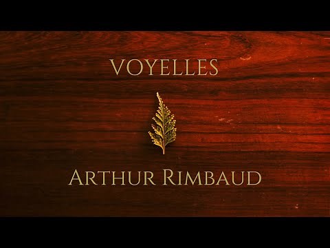 VOYELLES - Arthur Rimbaud - Lecture de poème