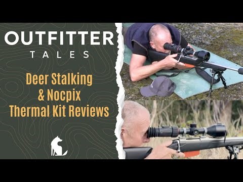Outfitter Tales: Deer Stalking, Nocpix Thermal Kit Reviews & Hunting in the Galloway Hills