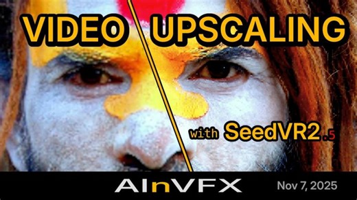 🤿 SeedVR2 v2.5 Video Upscaling: Official Guide from the ComfyUI Integration Team | AInVFX Nov 7
