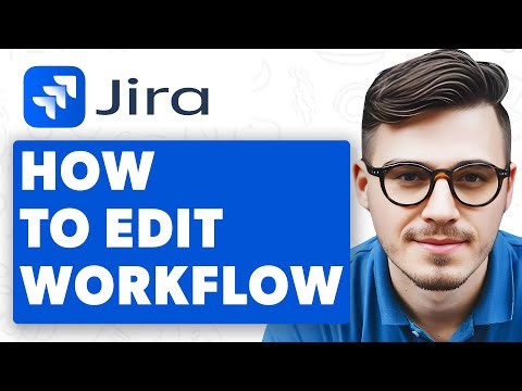 How To Edit Workflow In Jira [2025 Guide]