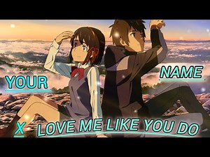 Anime AMV ( Your Name X LOVE Me Like YOU DO )