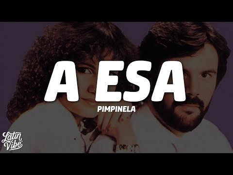 Pimpinela – A Esa (Letra/Lyrics)