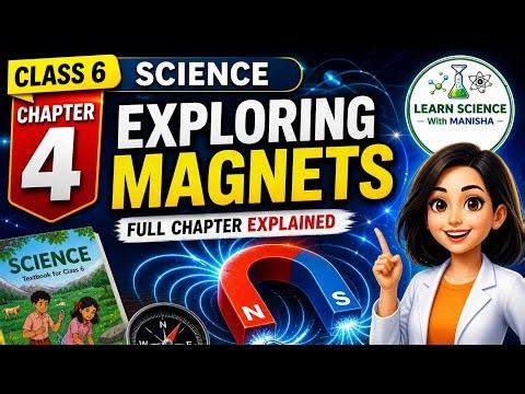 Chapter 4 | Exploring Magnets Class 6 | Full Chapter Explained | New NCERT Science