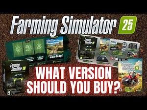 WHAT VERSION SHOULD YOU BUY?? - Farming Simulator 25