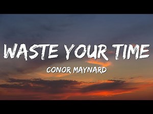Conor Maynard - Waste Your Time (Lyrics)