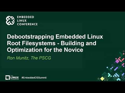 Debootstrapping Embedded Linux Root Filesystems - Building and Optimization for the... - Ron Munitz
