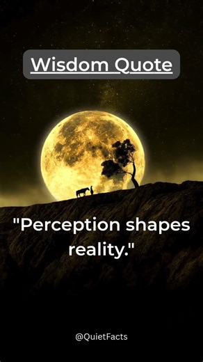 Wisdom Quote - Perception shapes reality