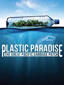 Plastic Paradise: The Great Pacific Garbage Patch (2013) - Movie