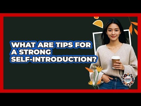 What Are Tips For A Strong Self-Introduction?