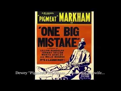 You Seen My Wife — Dewey "Pigmeat" Markham