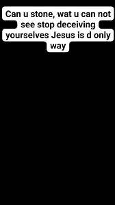 Can u stone wat u can not see, impossible, Jesus is the only way. | Sabon Rai tv