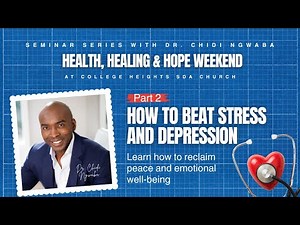 Part 2. How to Beat Stress and Depression - Dr. Chidi Ngwaba