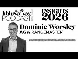 Insight 2026: Dominic Worsley, Aga Rangemaster