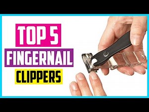 Top 5 Best Fingernail Clippers in 2025 Reviews
