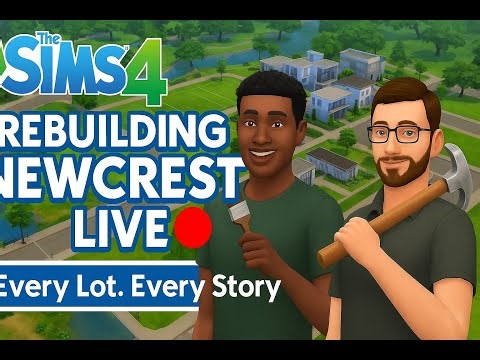 🏗️ LIVE: Rebuilding Newcrest from Scratch | The Sims 4 Full Neighborhood Overhaul