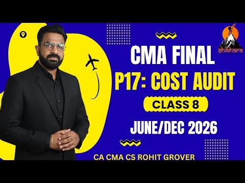 CMA FINAL | CMAD | CLASS 8 | JUNE/DEC 2026 | 100% ENGLISH | CA CMA CS ROHIT GROVER SIR