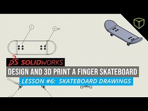 SOLIDWORKS Finger Skateboard Lesson 6 - Skateboard Drawings