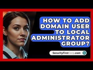 How To Add Domain User To Local Administrator Group? - SecurityFirstCorp.com
