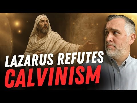 The Lazarus Story Calvinists Love…Actually Refutes Them