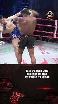 Võ sĩ trẻ Trung Quốc dám chơi đôi công với Buakaw và cái kết